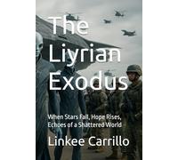 The Liyrian Exodus: When Stars Fall, Hope Rises, Echoes of a Shattered World
