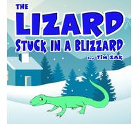 THE LIZARD STUCK IN A BLIZZARD: Children's Books (Fun, Cute, Rhyming Bedtime Story for Baby & Preschool Readers about Lizzy the Lizard Stuck in a Blizzard!) (Cutest Animal Nursery Rhymes)