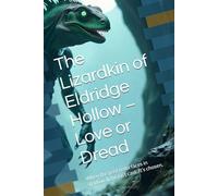 The Lizardkin of Eldridge Hollow - Love or Dread: When the past resurfaces in shadow, light isn’t cast. It’s chosen.