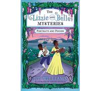 The Lizzie and Belle Mysteries: Portraits and Poison: (The Lizzie and Belle Mysteries Book 2)