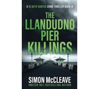 The Llandudno Pier Killings: A Snowdonia Murder Mystery (A DI Ruth Hunter Crime Thriller)