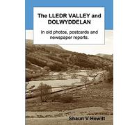 The Lledr Valley and Dolwyddelan in old photos, postcards and newspaper reports
