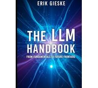 The LLM Handbook: From Fundamentals to Future Frontiers