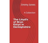 The Lloyd's of Bryn Estyn in Denbighshire: A Collection