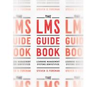 The LMS Guidebook: Learning Management Systems Demystified