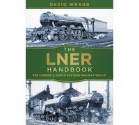 The LNER Handbook: The London and North Eastern Railway 1923-47