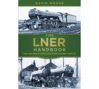 The LNER Handbook : The London and North Eastern Railway 1923-47