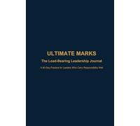 The Load-Bearing Leadership Journal: A 90-Day Practice for Leaders Who Carry Responsibility Well