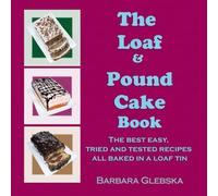 The Loaf & Pound Cake Book: The best easy, tried and tested recipes all baked in a loaf tin