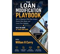 The Loan Modification Playbook: Beat The Banks At Their Own Game