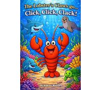 The Lobster’s Claws Go Click, Click, Clack.