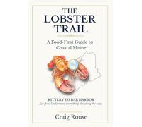 The Lobster Trail - A Food First Guide to Coastal Maine