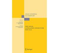 The Local Langlands Conjecture for GL(2): 335 (Grundlehren der mathematischen Wissenschaften, 335)
