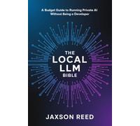The Local LLM Bible: A Budget Guide to Running Private AI Without Being a Developer