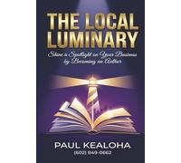 The Local Luminary: Shine a Spotlight on Your Business by Becoming an Author