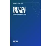 The Local SEO Bible: From Beginner to Agency Owner