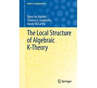 The Local Structure of Algebraic K-Theory: 18 (Algebra and Applications, 18)