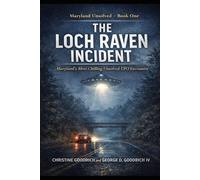 The Loch Raven Incident: Maryland’s Most Chilling Unsolved UFO Encounter: 1 (Maryland Unsolved)