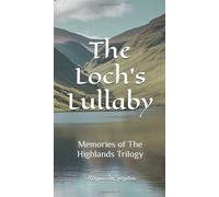 The Loch's Lullaby (Memories of The Highlands Trilogy)