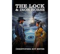 The Lock and Iron Horse: A Historical Fiction - Book II
