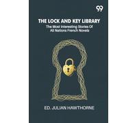 The Lock And Key Library: The Most Interesting Stories Of All Nations French Novels