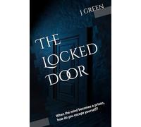 The Locked Door: When the mind becomes a prison, how do you escape yourself?