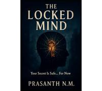The Locked Mind: Your Secret Is Safe… For Now