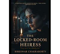 The Locked-Room Heiress : “Every secret has a deadly price.”: A gripping locked-room mystery of wealth, betrayal, and a death (Crime Investigation Story)