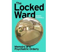 The Locked Ward: A humane and revealing account of life on the frontlines of mental health care.