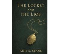 The Locket and The Lios: A Novel of Land, Memory and Inheritance (The Land Remembers Trilogy)
