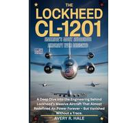 The Lockheed CL-1201: Most Audacious Aircraft Ever Designed: A Deep Dive into the Engineering Behind Lockheed’s Massive Aircraft That Almost Redefined ... of the World’s Legendary Aircraft.)