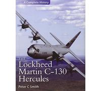 The Lockheed Martin C-130 Hercules: A Complete History