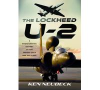 The Lockheed U-2 : A Photographic History of the Famous Cold War Spy Plane