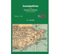 The Locomotives of the Southern Railway Volume 1: Kent