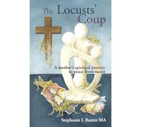 The Locusts' Coup: A Mother's Spiritual Journey to Peace From Incest.