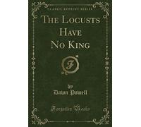 The Locusts Have No King (Classic Reprint)