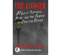 The Lodger: A Tale of Suspicion, Fear, and the Shadow of Jack the Ripper