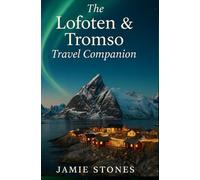 The Lofoten And Tromsø Travel Companion