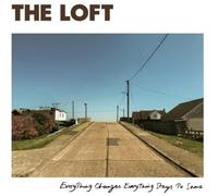 The Loft - Everything Changes, Everything Stays The Same