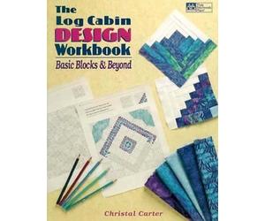 The Log Cabin Design Workbook: Basic Blocks & Beyond