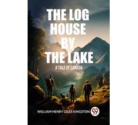 The Log House by the LakeA Tale of Canada (Edition2024)