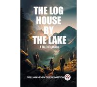 The Log House by the LakeA Tale of Canada (Edition2024)