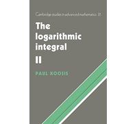 The Logarithmic Integral: Volume 2: 21 (Cambridge Studies in Advanced Mathematics, Series Number 21)
