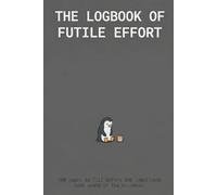 The Logbook of Futile Effort: A Nihilist Office Chic Notebook