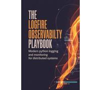 The Logfire Observability Playbook: Modern Python Logging and Monitoring for Distributed Systems