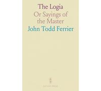 The Logia: Or Sayings of the Master