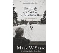 The Logic of a Gen X Appalachian Boy: A Childhood Memoir
