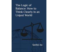 The Logic of Balance: How to Think Clearly in an Unjust World