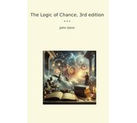 The Logic of Chance, 3rd edition (Classic Books)