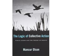 The Logic of Collective Action: Public Goods and the Theory of Groups (Economic Studies) (Harvard Economic Studies)